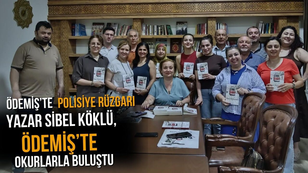 Ödemiş’te polisiye rüzgarı YAZAR SİBEL KÖKLÜ, ÖDEMİŞ’TE OKURLARLA BULUŞTU