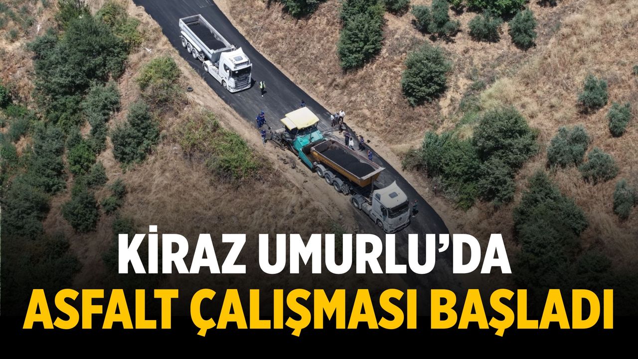 Kiraz Umurlu’da Asfalt Çalışması Başladı