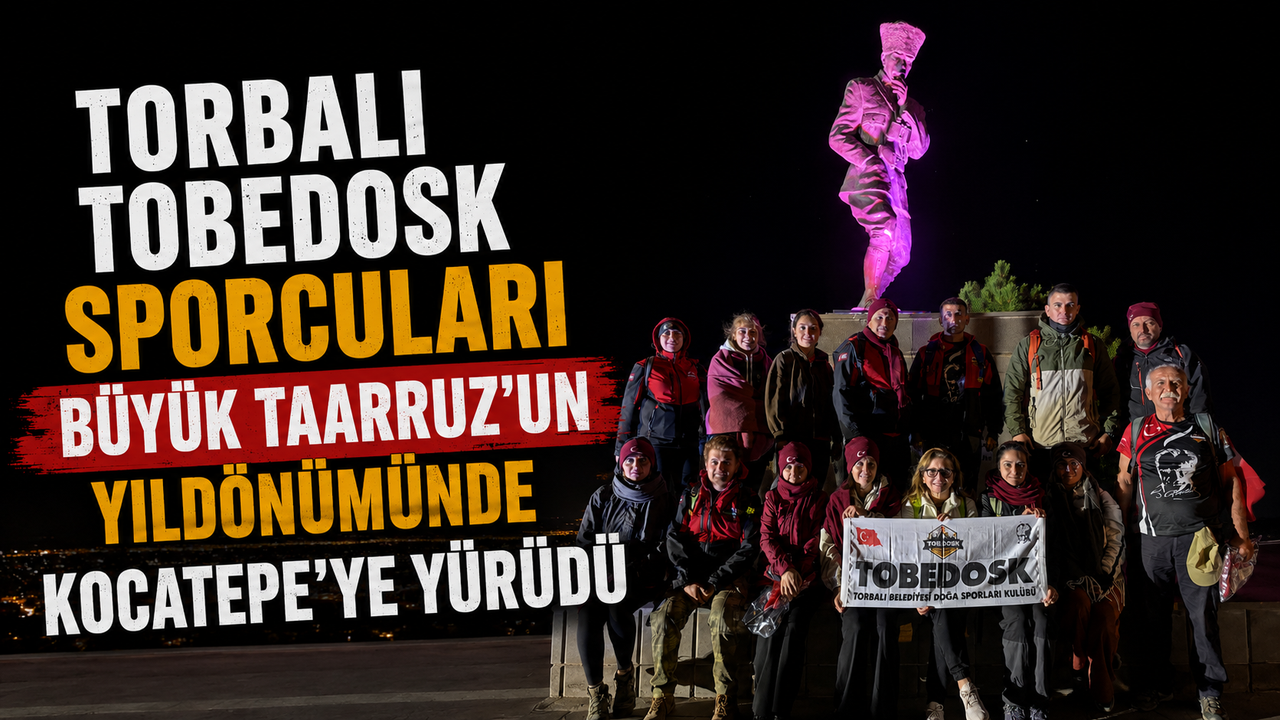 Torbalı TOBEDOSK'tan Kocatepe'ye Anlamlı Büyük Taarruz Yürüyüşü