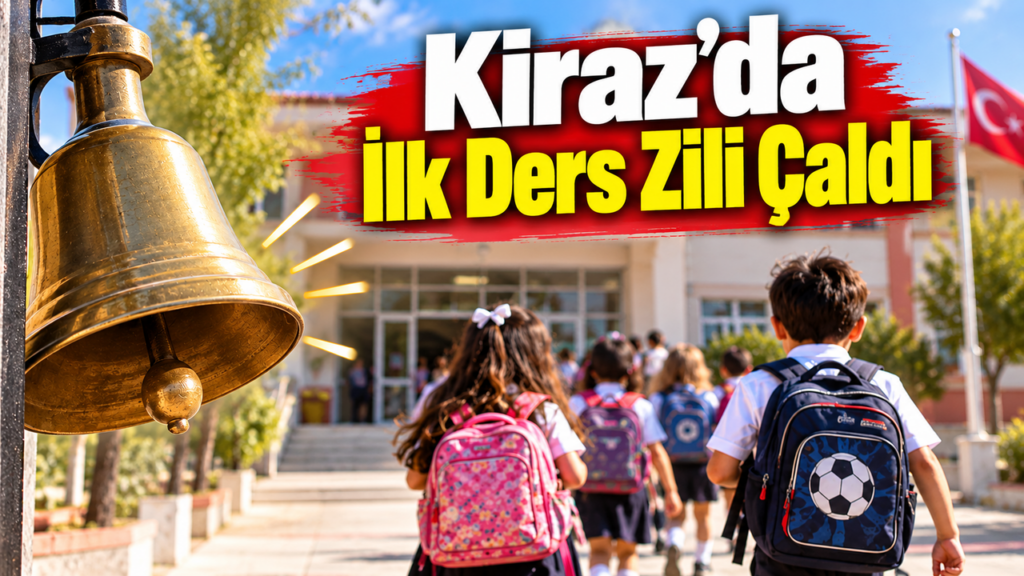 Kiraz’da İlk Ders Zili Çaldı