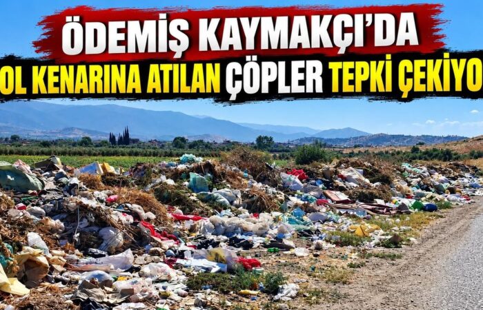 Ödemiş Kaymakçı’da yol kenarına atılan Çöpler Tepki çekiyor