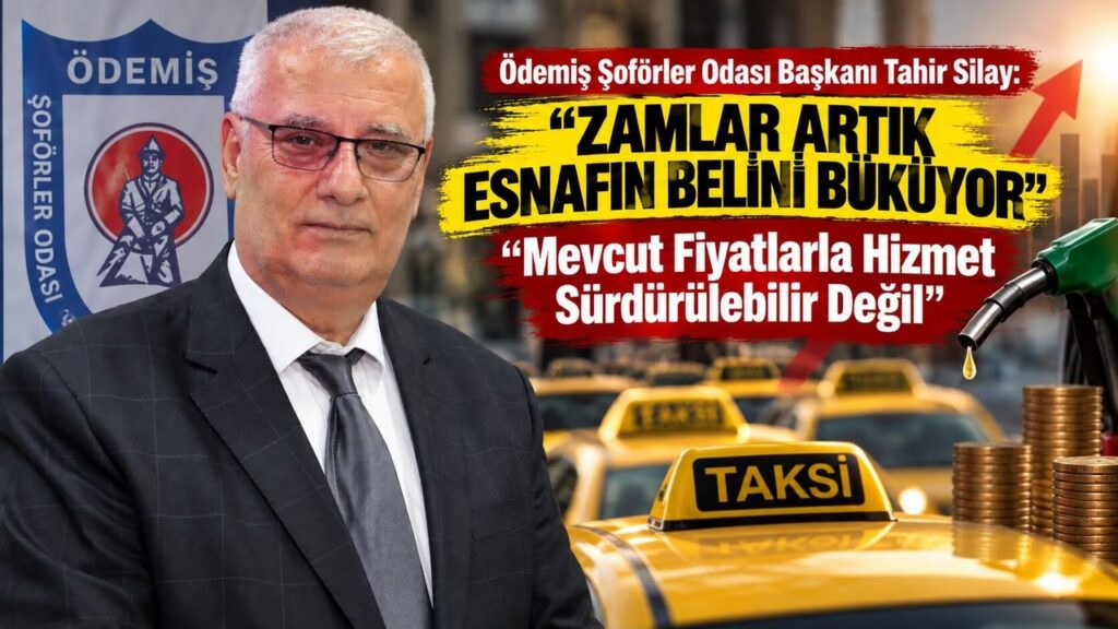 Ödemiş Şoförler Odası Başkanı Tahir Silay: “Zamlar Artık Esnafın Belini Büküyor