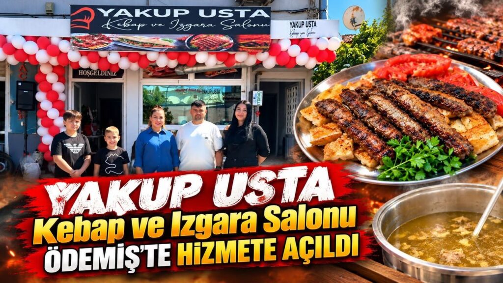 Yakup Usta Kebap ve Izgara Salonu Ödemiş’te Hizmete Açıldı